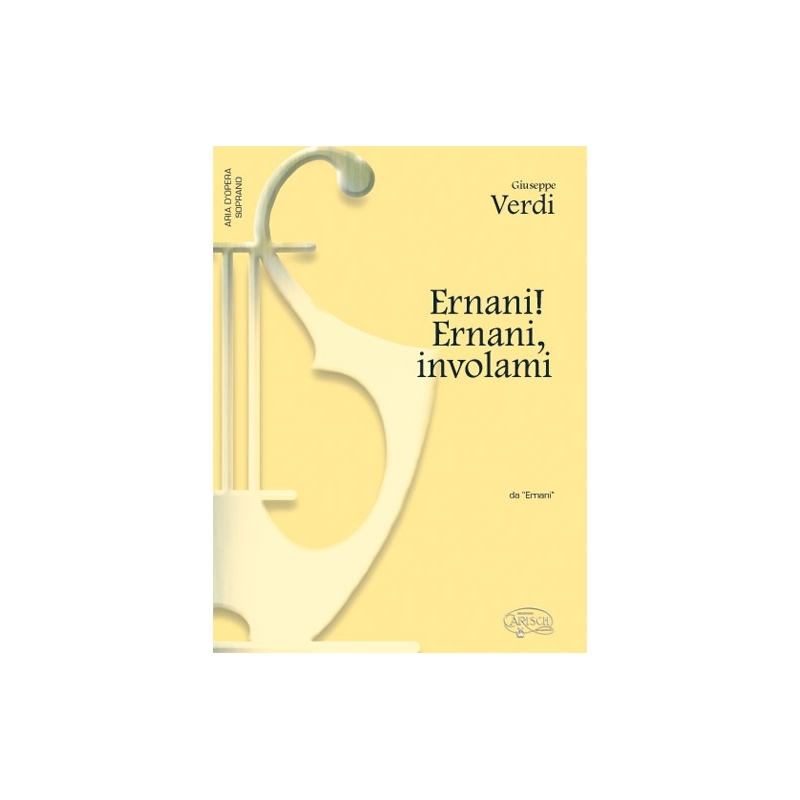 Verdi, Giuseppe - Ernani! Ernani! involami, da Ermani