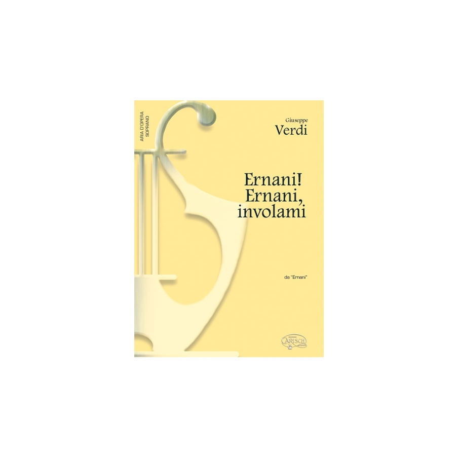 Verdi, Giuseppe - Ernani! Ernani! involami, da Ermani