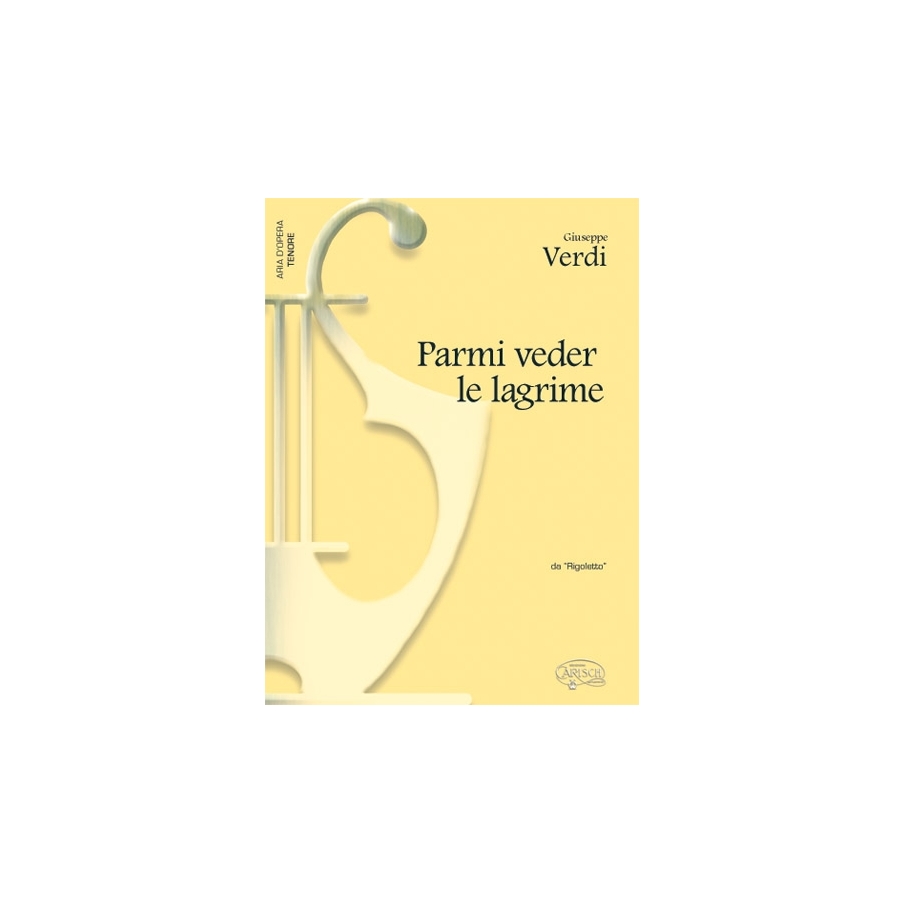 Verdi, Giuseppe - Parmi veder le lagrime, da Rigoletto