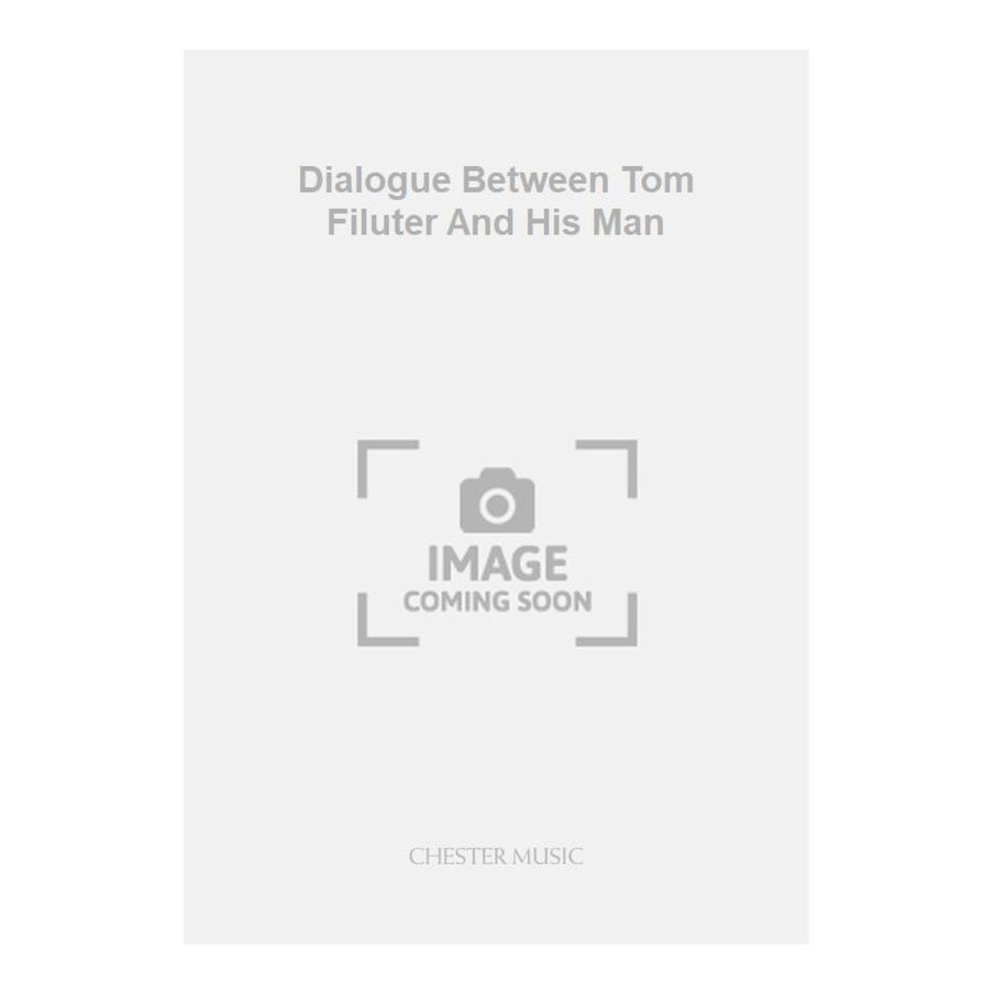 Berners, Lord - Dialogue Between Tom Filuter And His Man