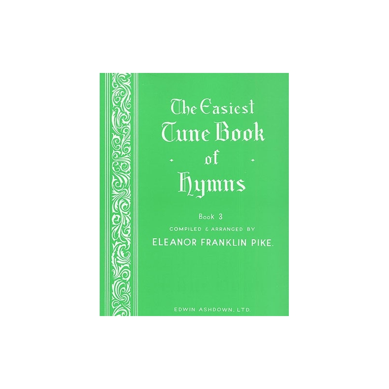 Pike, Eleanor Franklin - The Easiest Tune Book Of Hymns Book 3