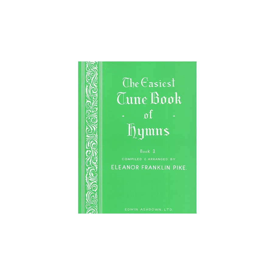 Pike, Eleanor Franklin - The Easiest Tune Book Of Hymns Book 3