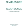 Ives, Charles E. - 7 Songs