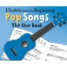 Ukulele From The Beginning Pop Songs (Blue Book)