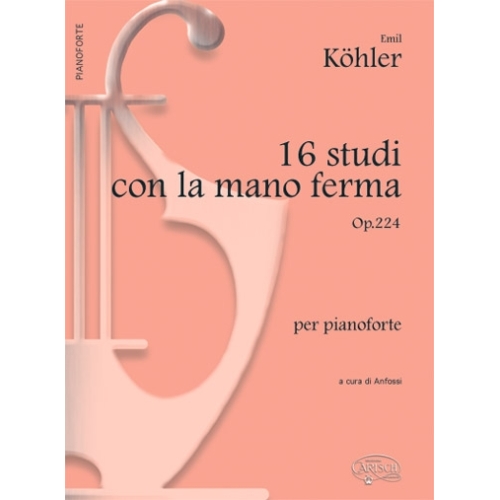 Köhler, Louis - 16 Studi con la mano ferma Op.224, per Pianoforte