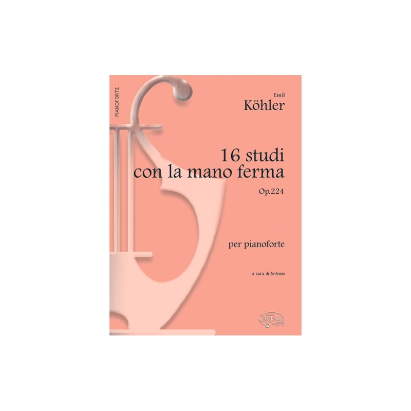 Köhler, Louis - 16 Studi con la mano ferma Op.224, per Pianoforte