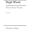 Wood, Hugh - Piano Pieces(3)