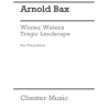 Bax, Arnold - Tragic Landscape For Piano