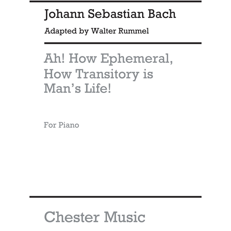 Bach, J.S - Ah! How Ephemeral, How Transitory Is Man's Life