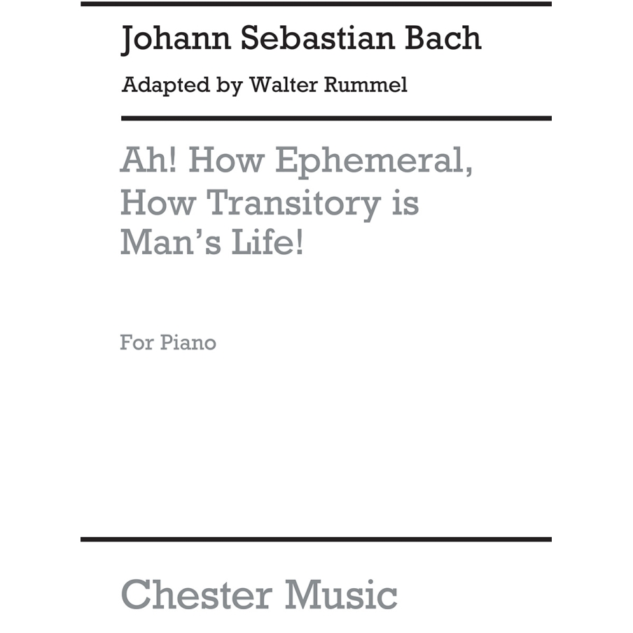 Bach, J.S - Ah! How Ephemeral, How Transitory Is Man's Life