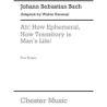 Bach, J.S - Ah! How Ephemeral, How Transitory Is Man's Life