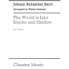 Bach, J.S - World Is Smoke (Piano)