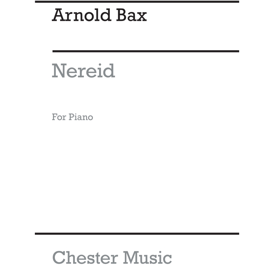 Bax, Arnold - Nereid for Piano Solo