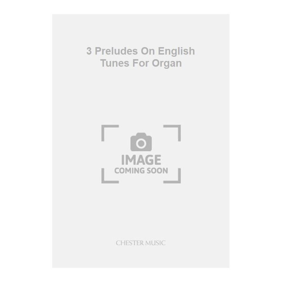 Wilby, Philip - 3 Preludes On English Tunes For Organ