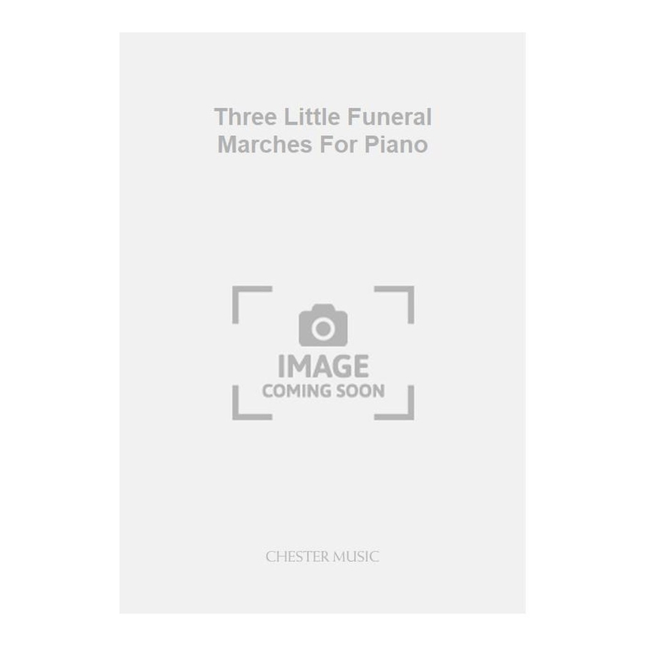 Berners, Lord - Three Little Funeral Marches For Piano