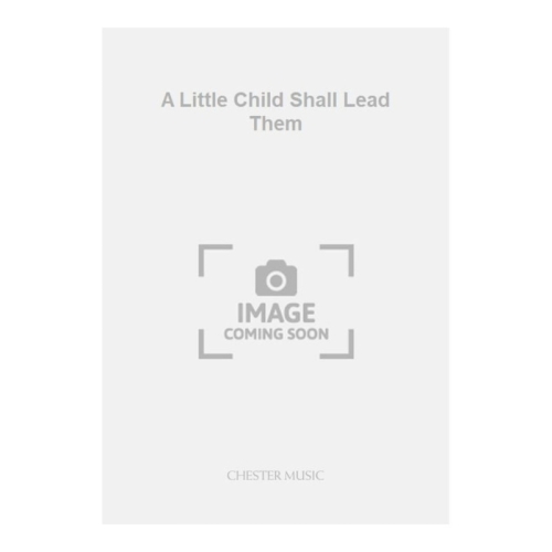 Tavener, John - A Little Child Shall Lead Them