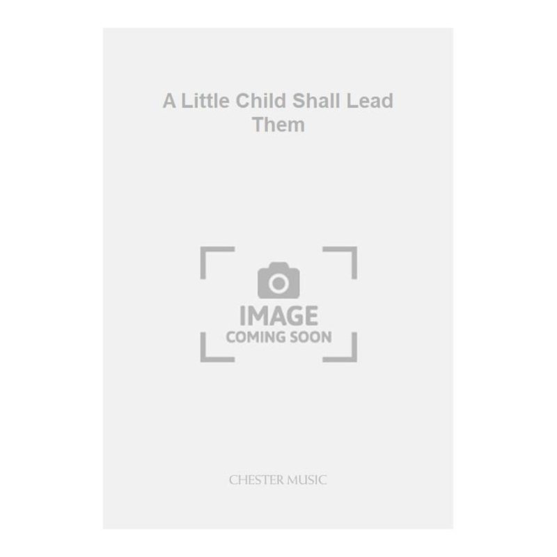 Tavener, John - A Little Child Shall Lead Them
