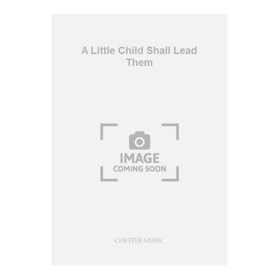 Tavener, John - A Little Child Shall Lead Them