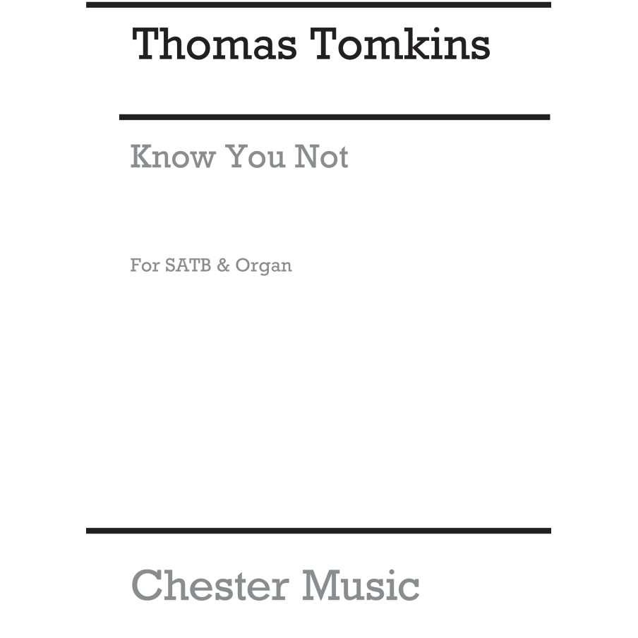 Tomkins, Thomas - Know You Not