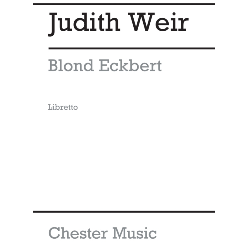 Weir, Judith - Blond Eckbert (Libretto)
