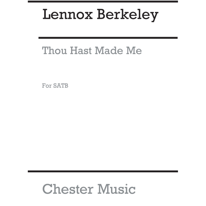 Berkeley, Lennox - Thou Hast Made Me Op.55 No.1 for SATB Chorus