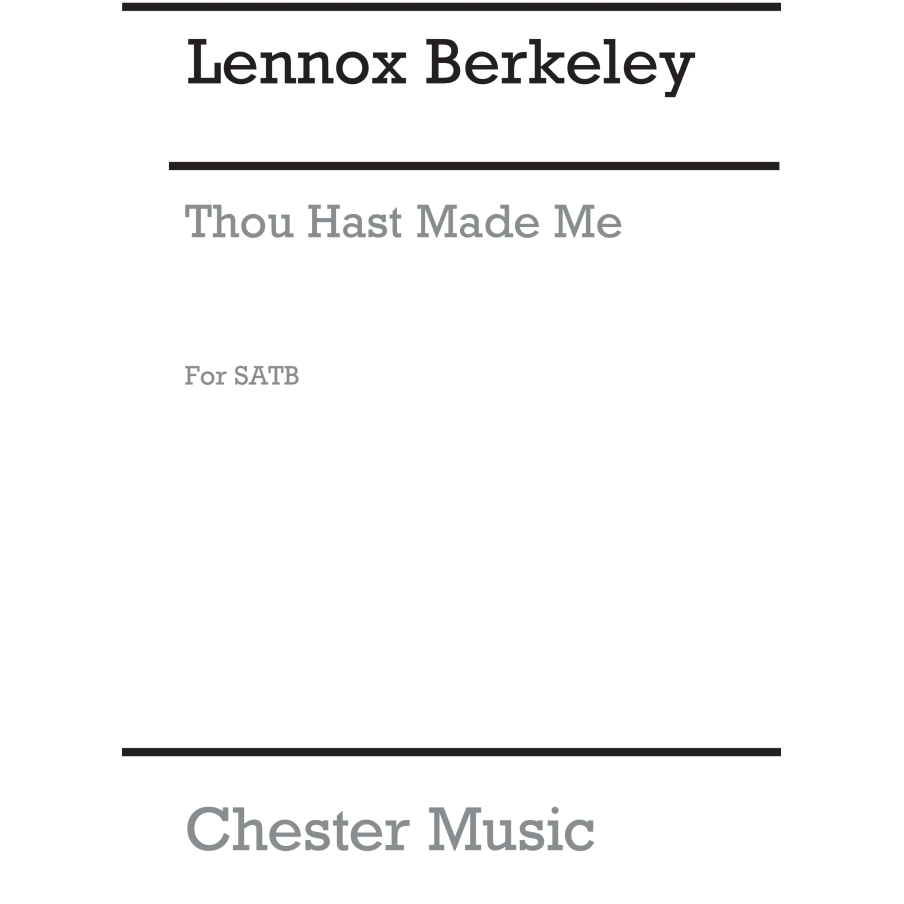 Berkeley, Lennox - Thou Hast Made Me Op.55 No.1 for SATB Chorus