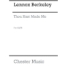 Berkeley, Lennox - Thou Hast Made Me Op.55 No.1 for SATB Chorus