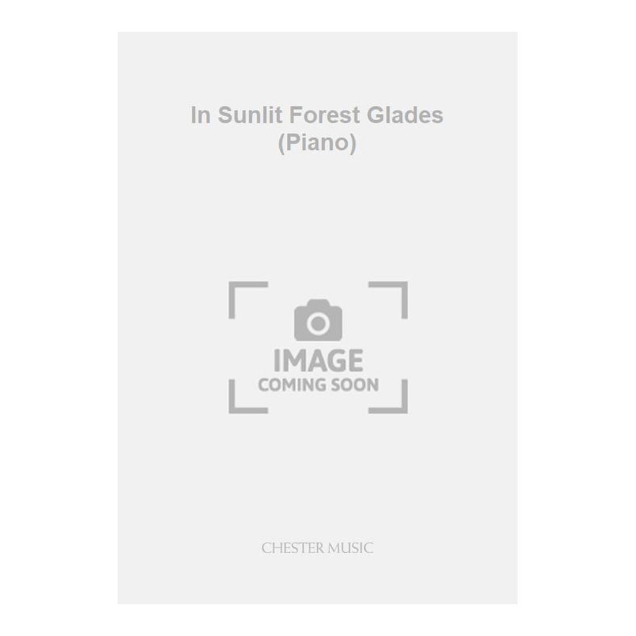Austin, Ernest - In Sunlit Forest Glades (Piano)