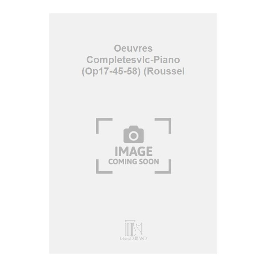 Bartholdy, Felix Mendelssohn - Oeuvres Completesvlc-Piano (Op17-45-58) (Roussel