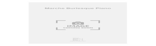 Schmitt, Florent - Marche Burlesque Piano