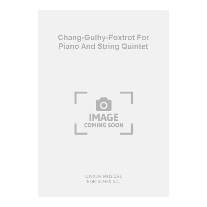 Duart, Julio - Chang-Gulhy-Foxtrot For Piano And String Quintet