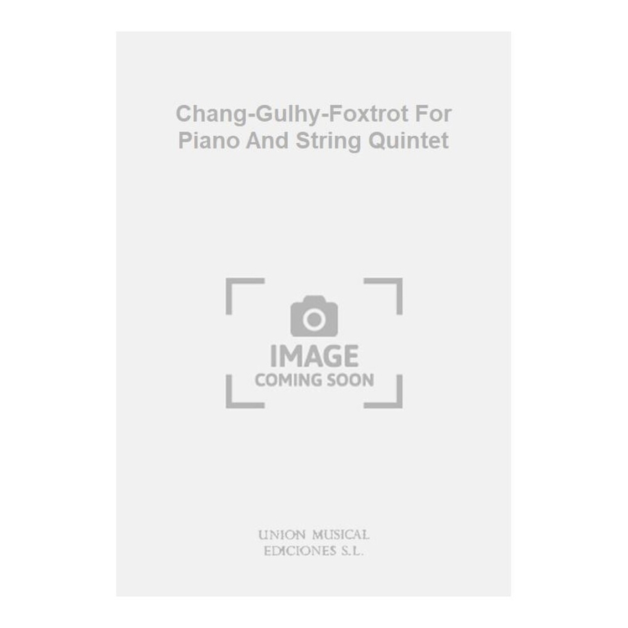 Duart, Julio - Chang-Gulhy-Foxtrot For Piano And String Quintet