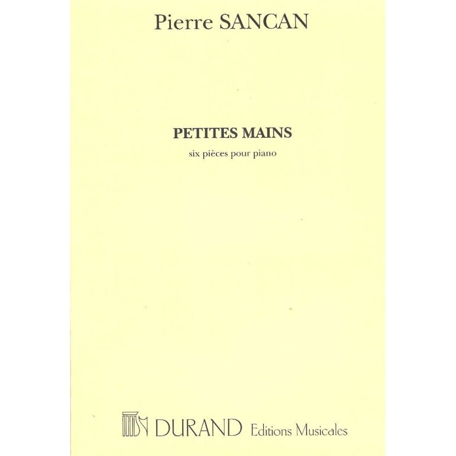 Sancan, Pierre - Petites Mains Piano (6 Pieces