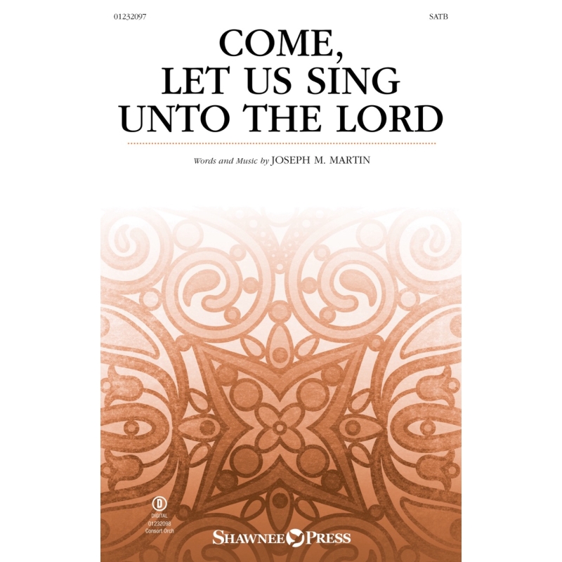 Martin, Joseph M. - Come, Let Us Sing Unto the Lord