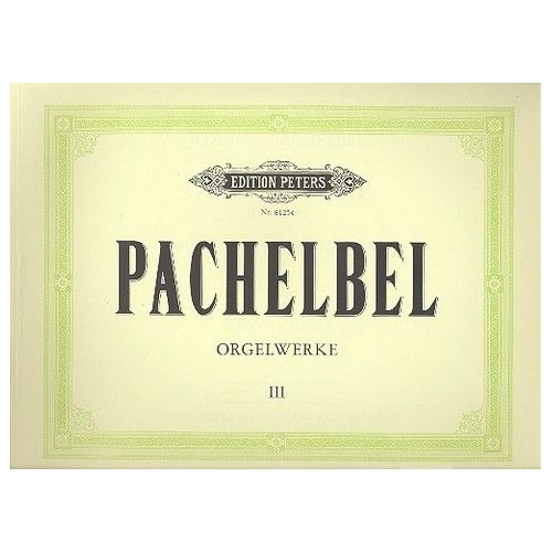 Pachelbel, Johann - Organ Works Vol.3