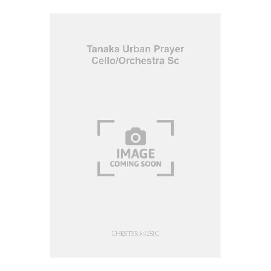 Tanaka, Karen - Tanaka Urban Prayer Cello/Orchestra Sc