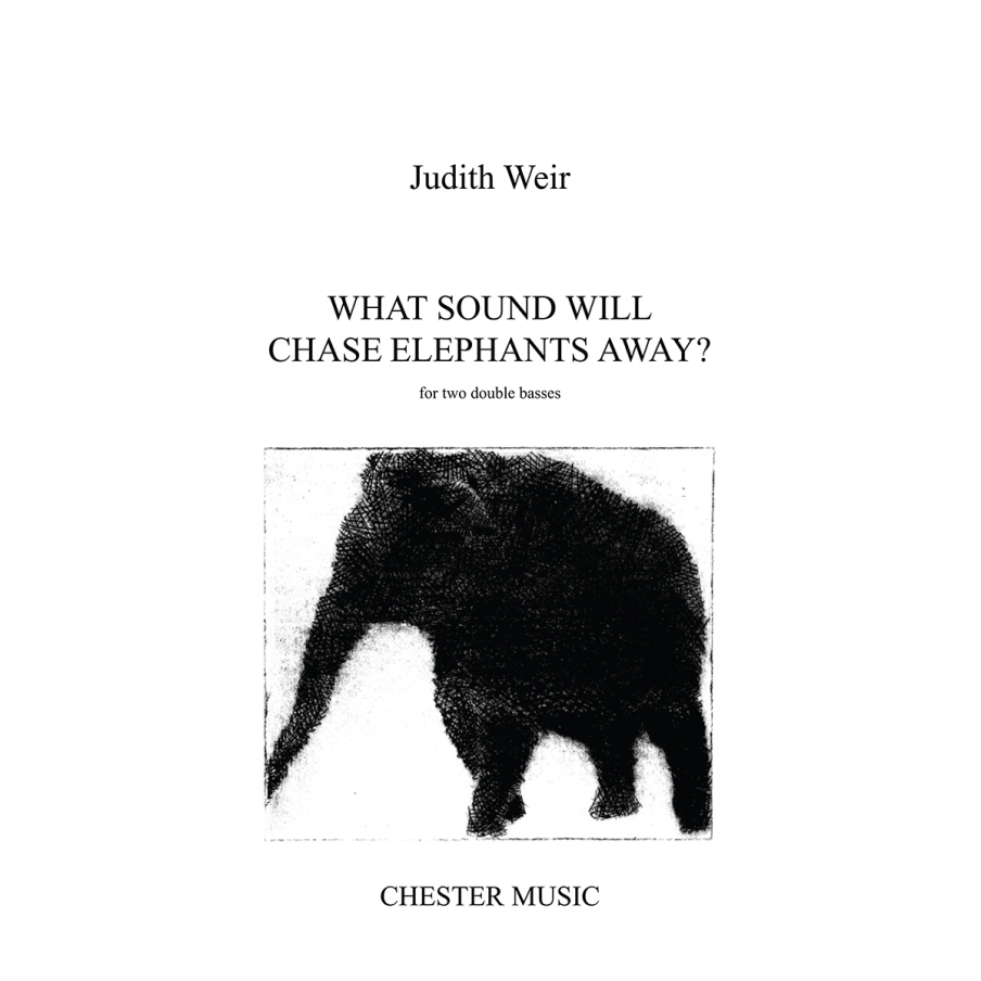Weir, Judith - What Sound Will Chase Elephants Away?