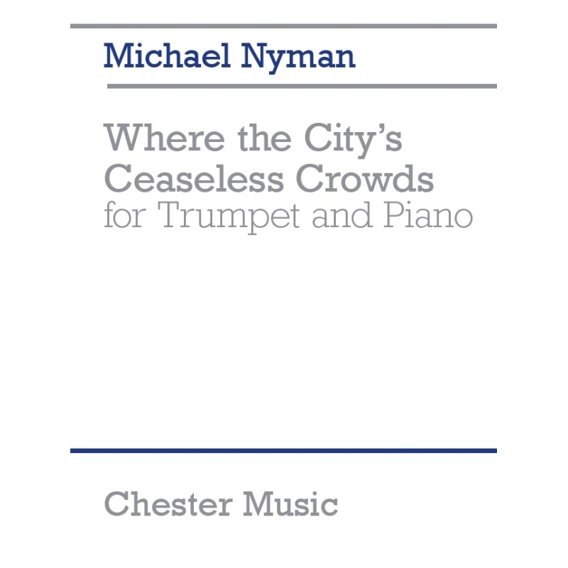 Nyman, Michael - Where the City's Ceaseless Crowds