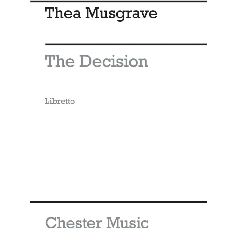 Musgrave, Thea - The Decision - Opera In 3 Acts (Libretto)