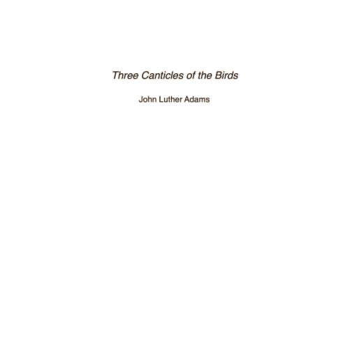 Adams, John - Three Canticles Of The Birds