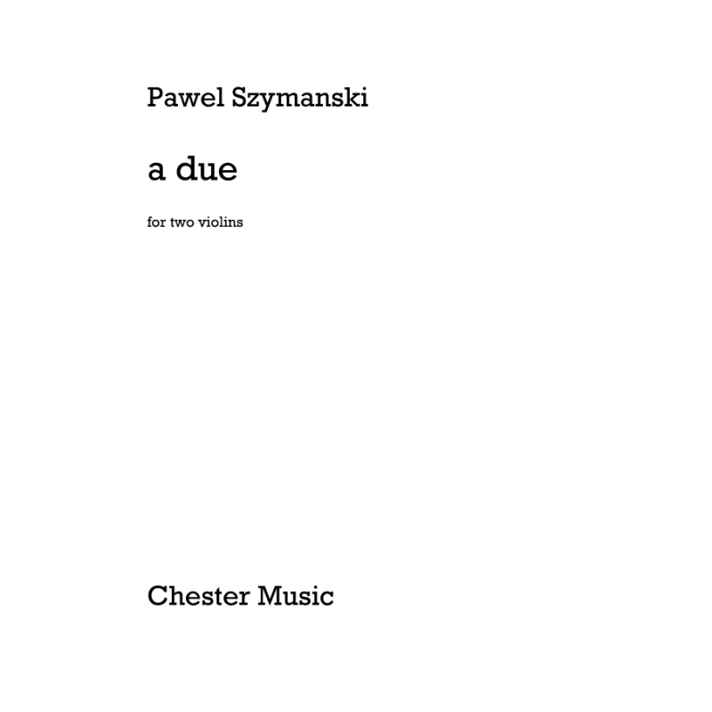 Szymanski, Pawel - A Due for Two Violins