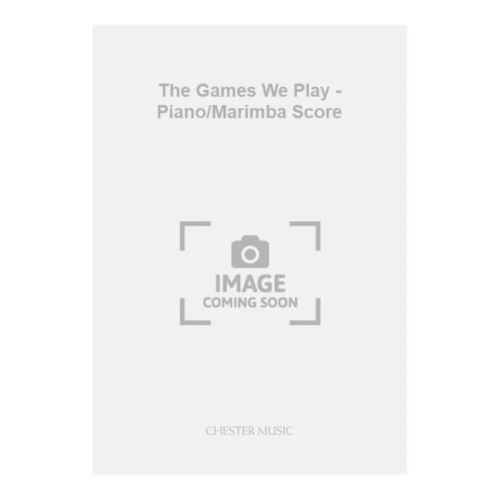 King, Alastair - The Games We Play - Piano/Marimba Score