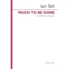 Bell, Iain - Much to be Done