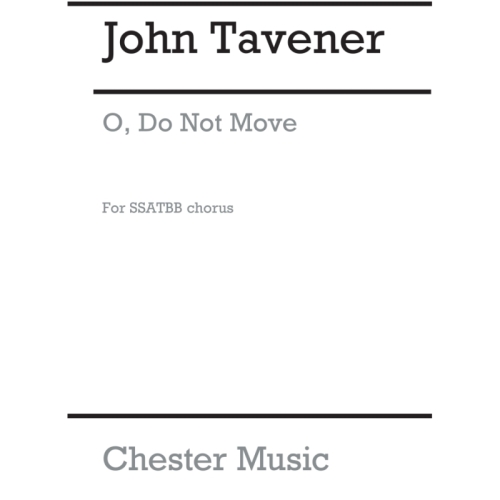 Tavener, John - O Do Not Move