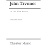 Tavener, John - O Do Not Move