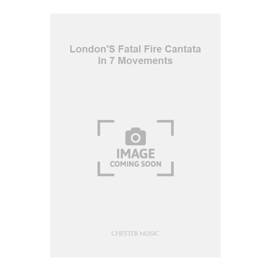 Bell, Iain - London's Fatal Fire Cantata In 7 Movements