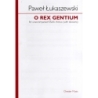 Łukaszewski, Paweł - O Rex Gentium
