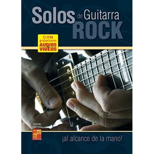 Tortosa, Vicente - Solos de guitarra rock ¡al alcance de la mano!