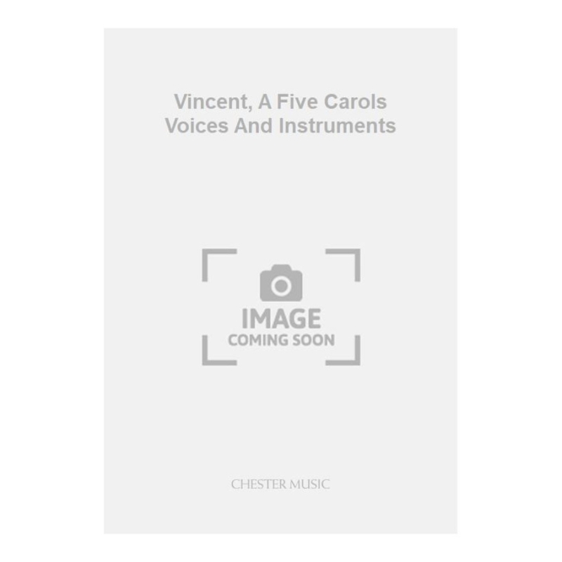 Vincent, A Five Carols Voices And Instruments