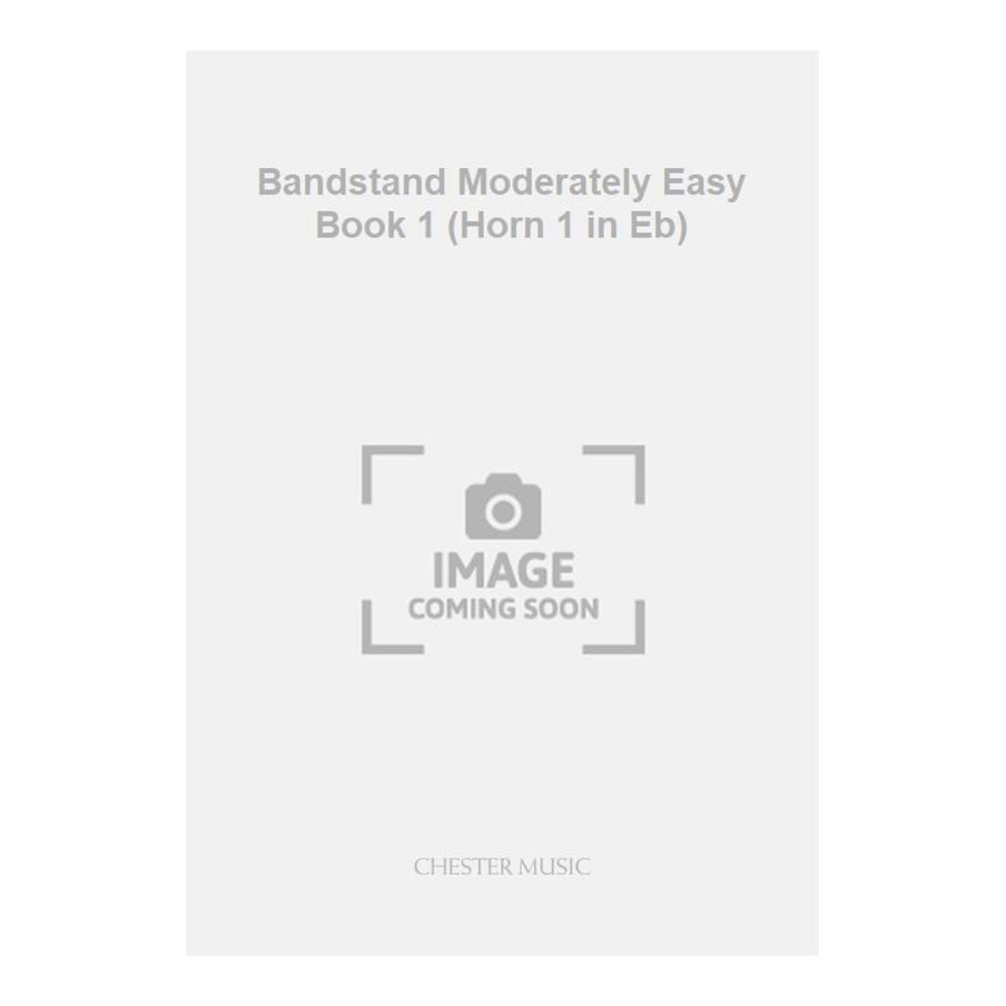 Bandstand Moderately Easy Book 1 (Horn 1 in Eb)